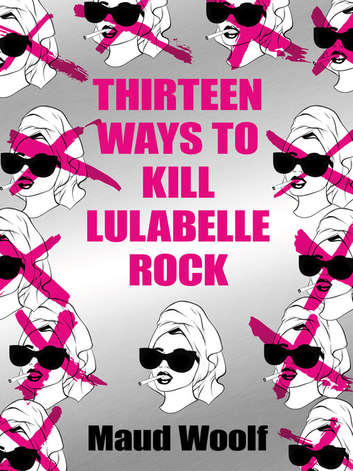 Title details for Thirteen Ways to Kill Lulabelle Rock by Maud Woolf - Wait list